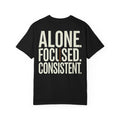Alone. Focused. Consistent. Tee
