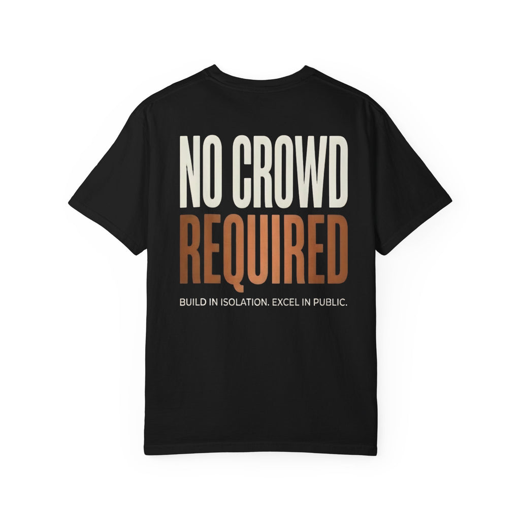 No Crowd Required Tee