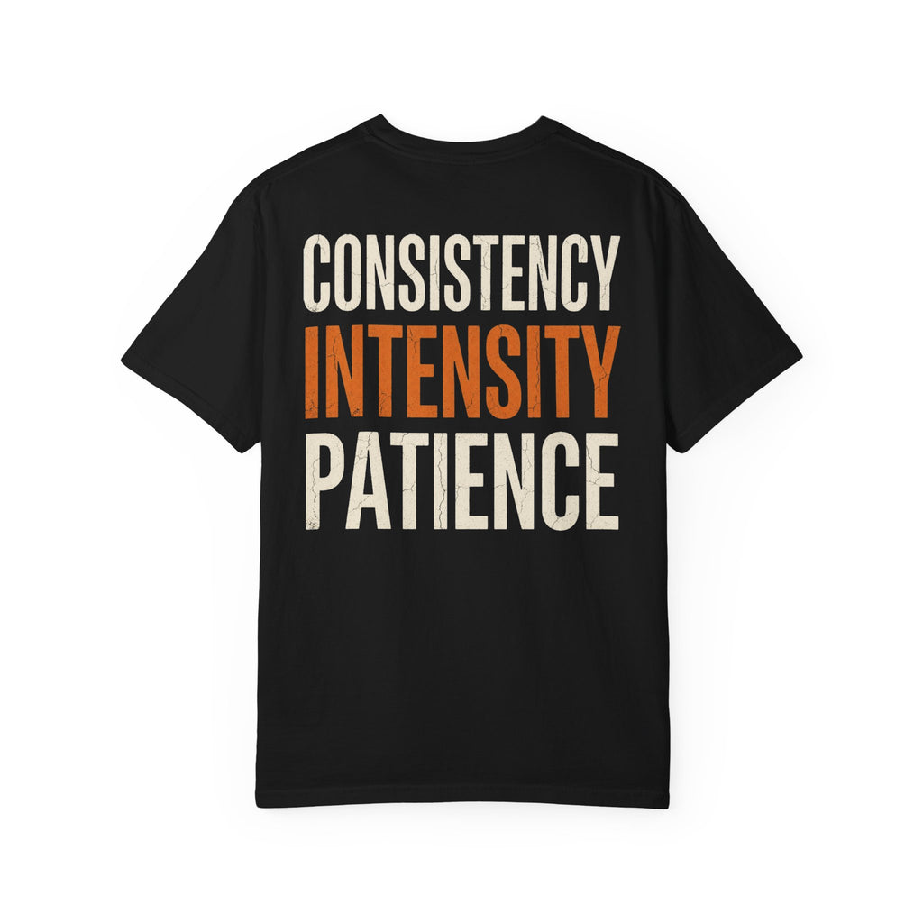 Consistency • Intensity • Patience Tee
