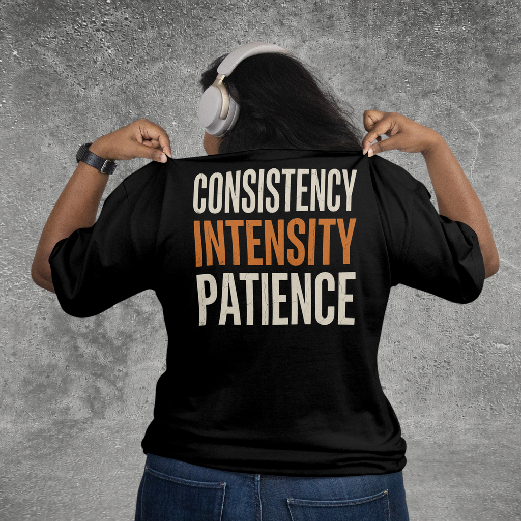 Consistency • Intensity • Patience Tee