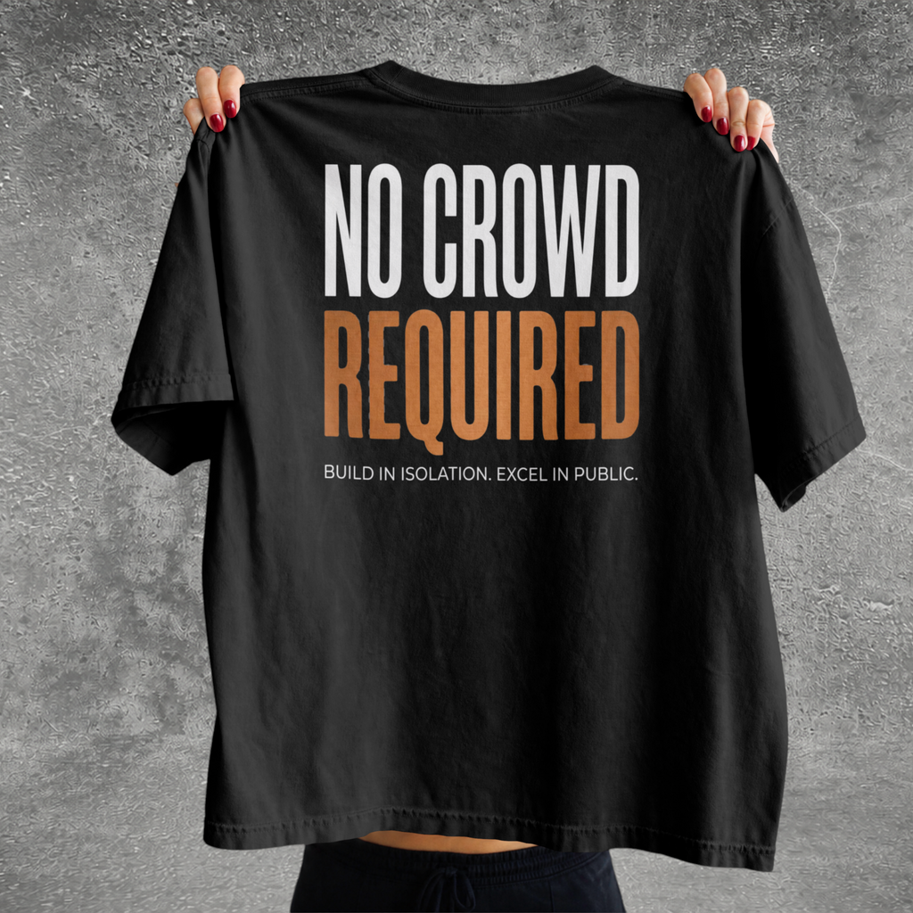 No Crowd Required Tee