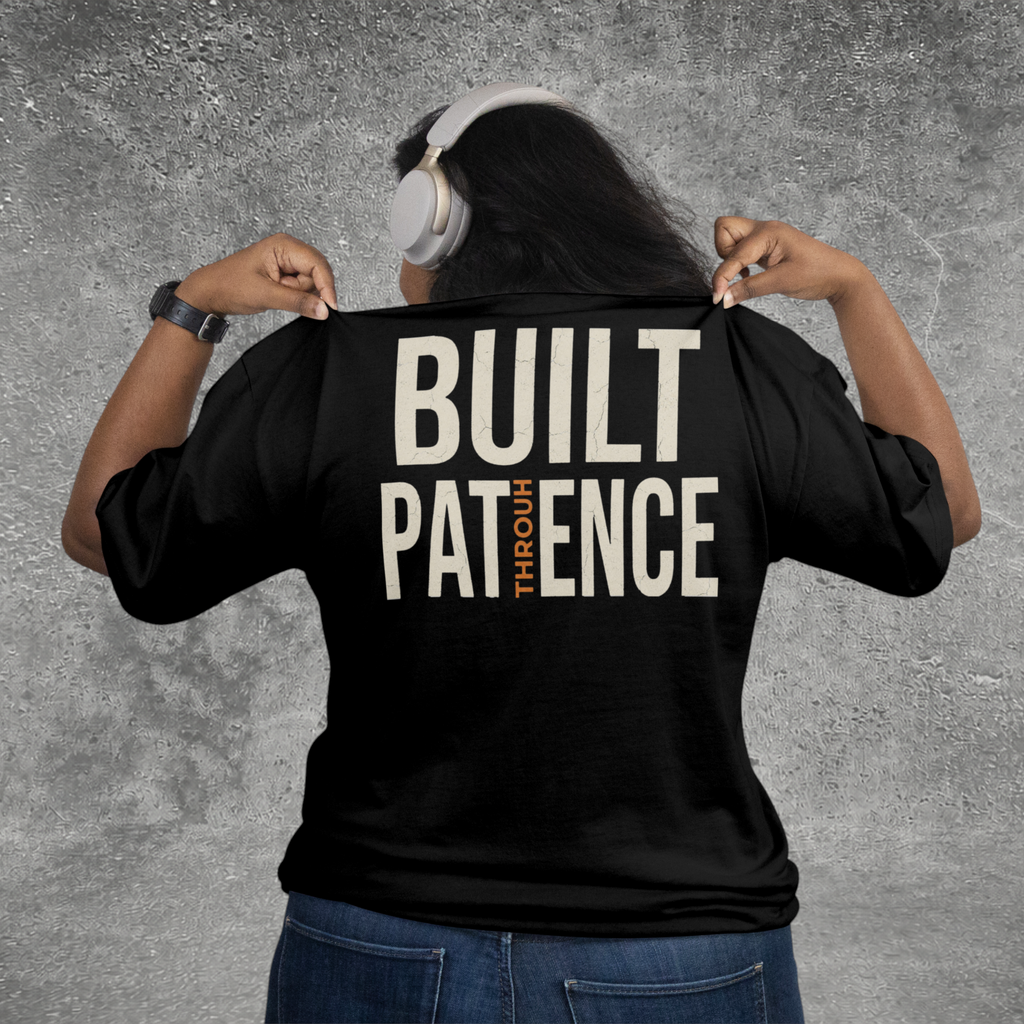 Built Through Patience Tee