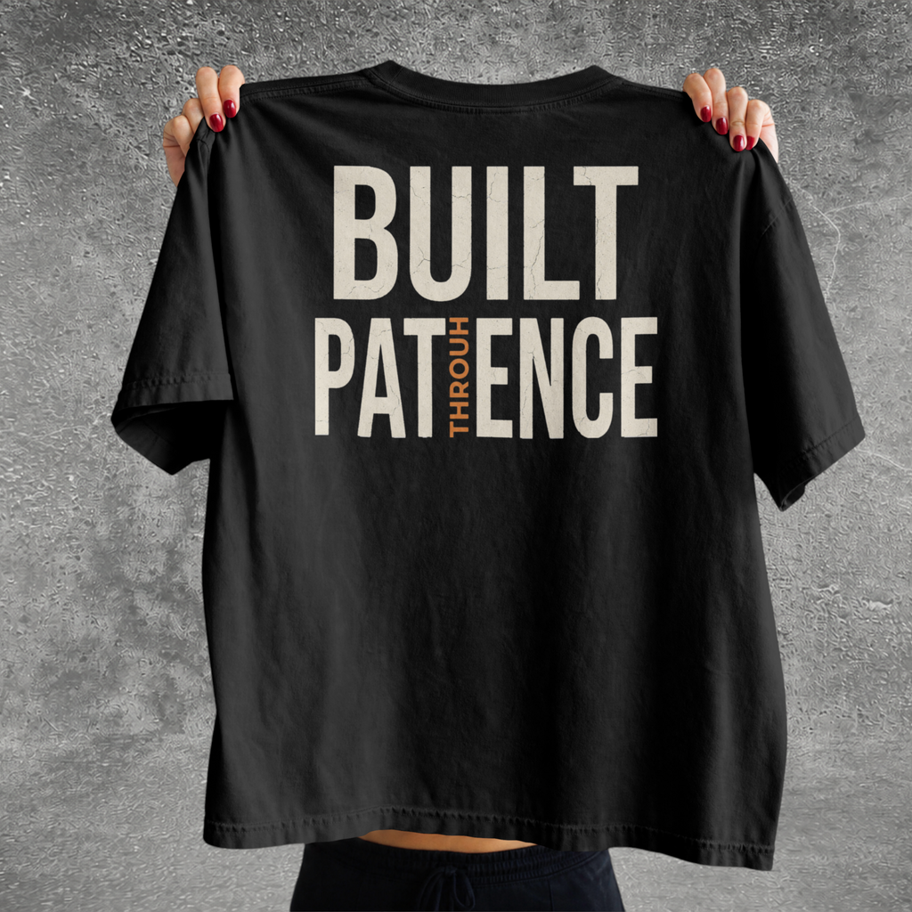 Built Through Patience Tee