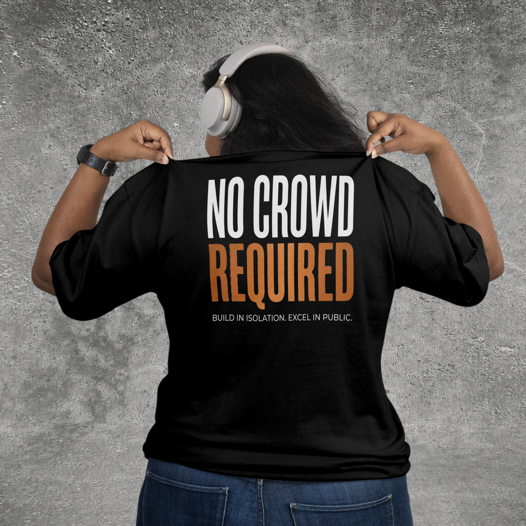 No Crowd Required Tee